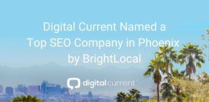 Digital Current Named Top SEO Company in Phoenix by BrightLocal