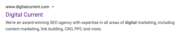 Digital Current's Meta Description: We're an award-winning SEO agency with expertise in all areas of digital marketing, including content marketing, link building, CRO, PPC and more.