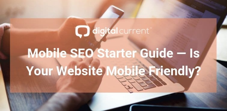 Mobile SEO Starter Guide — Is Your Website Mobile Friendly? Featured Image