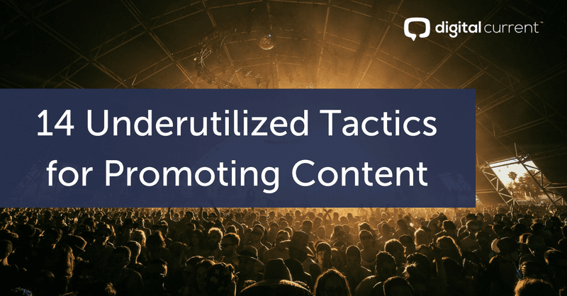 14 Underutilized Tactics for Promoting Content Featured Image