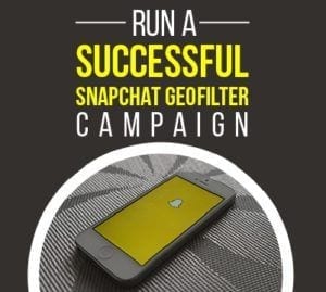 Run A Successful Snapchat Geofilter Campaign