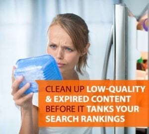 Clean Up Low-Quality & Expired Content Before It Tanks Your Search Rankings