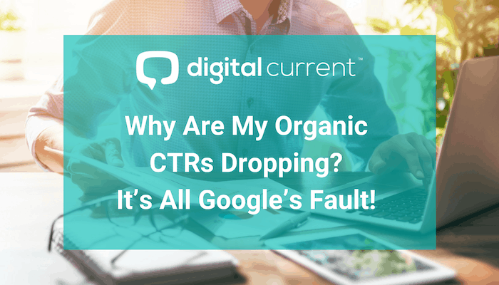 Why Are Organic CTRs Dropping? It’s All Google’s Fault! Featured Image