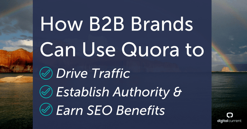 How B2B Brands Can Use Quora to Drive Traffic, Establish Authority, & Earn SEO Benefits Featured Image