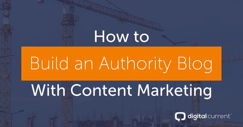 How to Build an Authority Blog With Content Marketing Featured Image