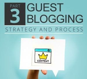 Part 3 Guest Blogging Strategy And Process