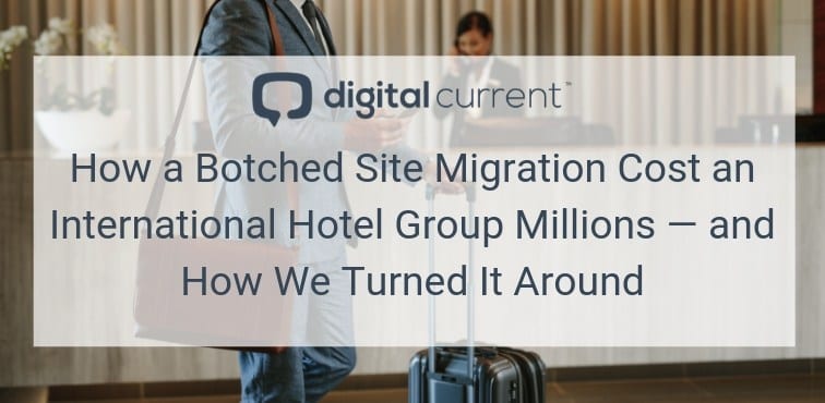 How a Botched Site Migration Cost an International Hotel Group Millions — and How We Turned It Around Featured Image